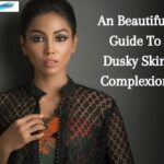 An Beautiful Guide To Dusky Skin Complexion